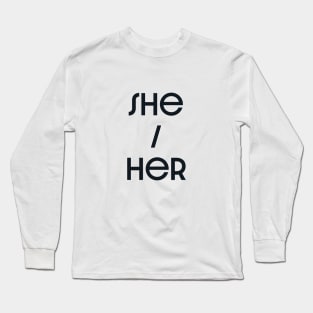 She / Her Long Sleeve T-Shirt